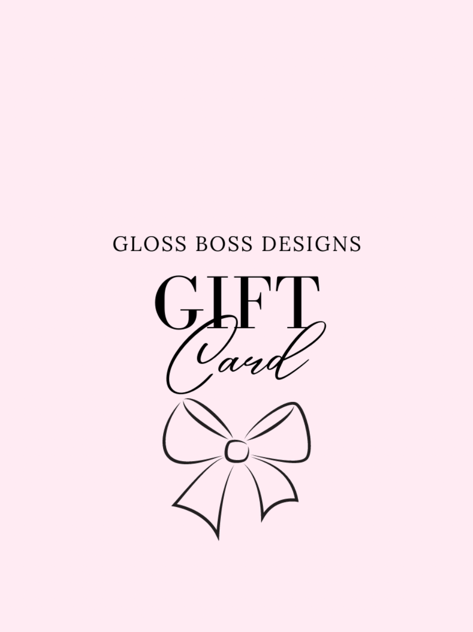 Gloss Boss Designs | E-Gift Card