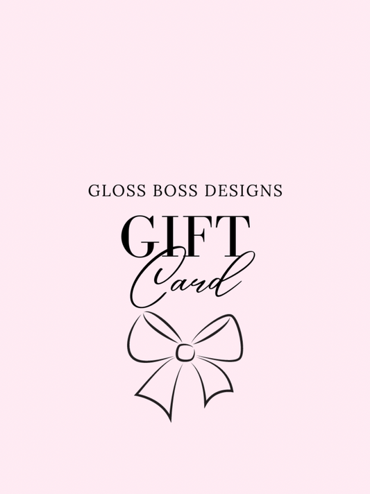 Gloss Boss Designs | E-Gift Card